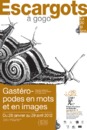 Escargots à gogo. [Exposition] Centre Daily-Bul &amp; C°, 28 janvier - 29 avril 2012 (prolongation jusqu'au 27 mai 2012)